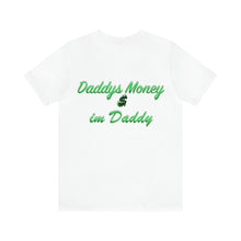 Load image into Gallery viewer, Daddys Money &amp; I&#39;m Daddy
