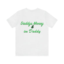 Load image into Gallery viewer, Daddys Money &amp; I&#39;m Daddy
